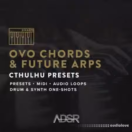 ADSR Sounds OVO Chords and Future Arps [Synth Presets]