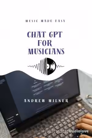 Andrew Milner ChatGPT For Musicians