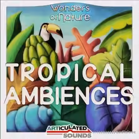 Articulated Sounds Tropical Ambiences [WAV]