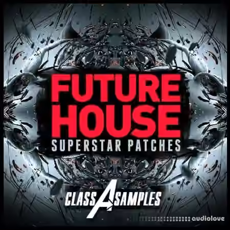 Class A Samples Future House Superstar Patches [Synth Presets]