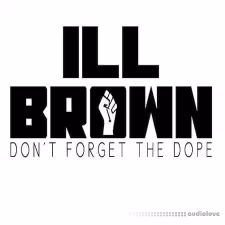 iLL Brown Don't Forget The Dope Loops and One Shots [WAV]