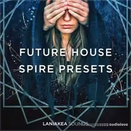 Laniakea Sounds Future House Spire Presets [Synth Presets]