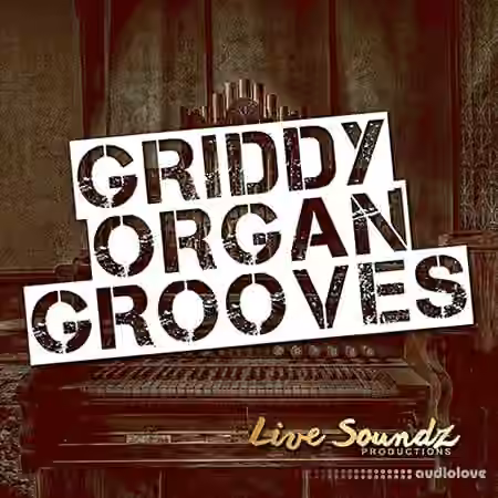 Live Soundz Productions Griddy Organ Grooves [WAV]