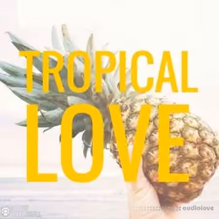 Out Of Your Shell Tropical Love Vol.2 [WAV, MiDi]