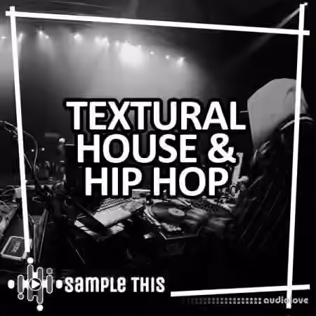 Sample This Textural House and Hip Hop [WAV, Synth Presets]
