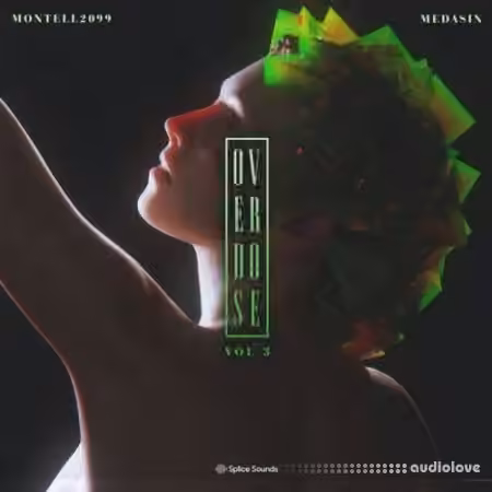 Splice Sound Medasin x Montell2099 Overdose Vol.3 [WAV]