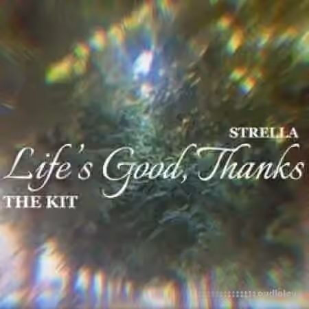 Strella Life's Good, Thanks. The Kit [WAV, MiDi, Synth Presets]