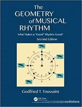 The Geometry of Musical Rhythm: What Makes a "Good" Rhythm Good?, Second Edition