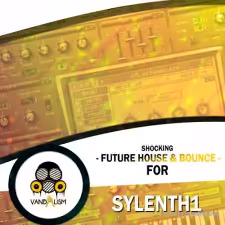Vandalism Shocking Future House And Bounce For Sylenth1 [Synth Presets, MiDi]