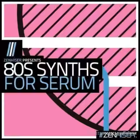 Zenhiser 80s Synths for Serum [MULTiFORMAT]